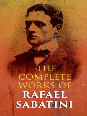 cover image of The Complete Works of Rafael Sabatini